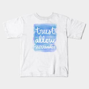Trust, Allow, Surrender Kids T-Shirt